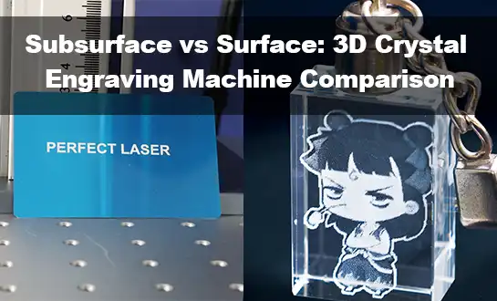 Subsurface vs Surface: 3D Crystal Engraving Machine Comparison